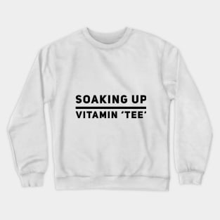 Soaking Up Vitamin Tee Crewneck Sweatshirt